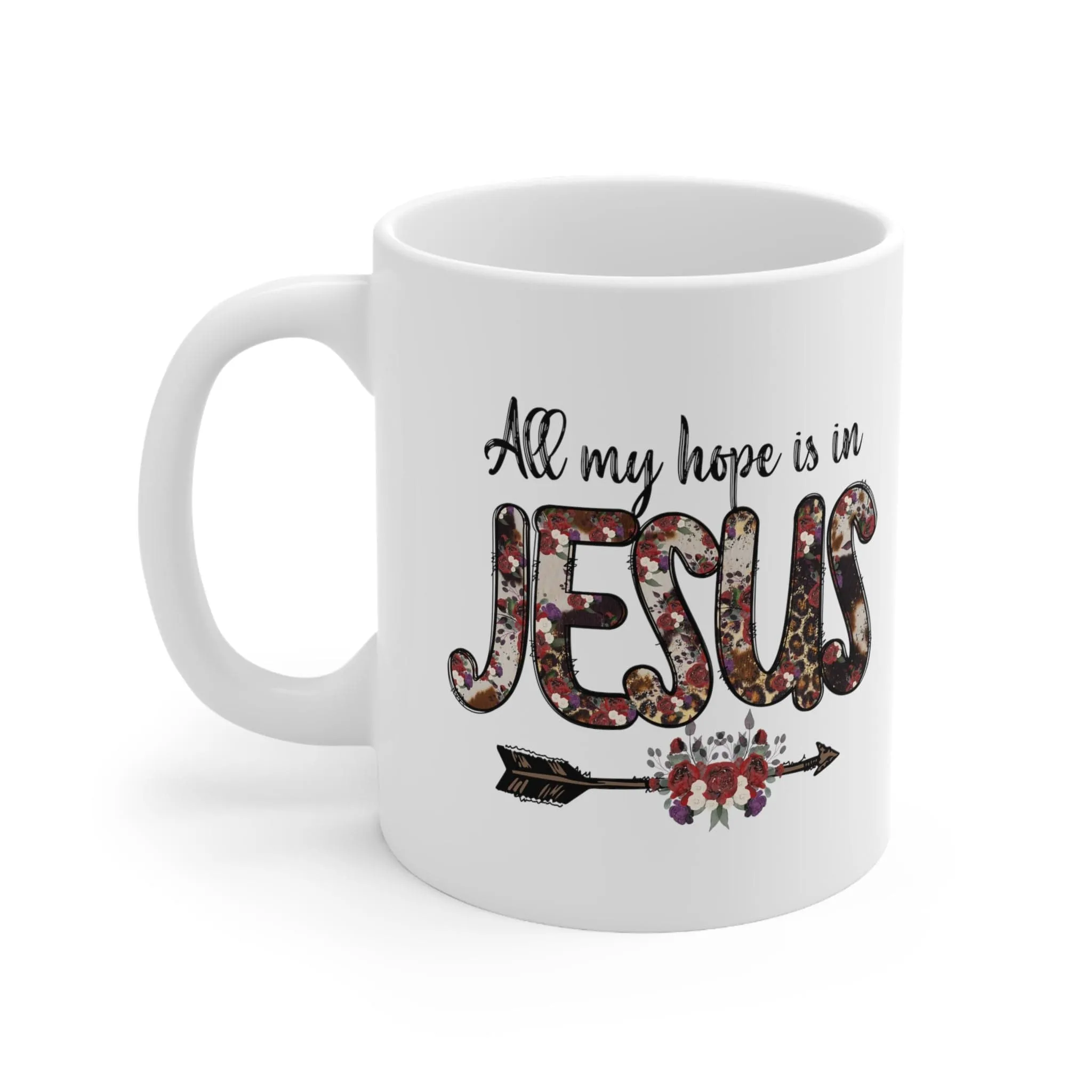 All My Hope Is In Jesus 11oz Mug