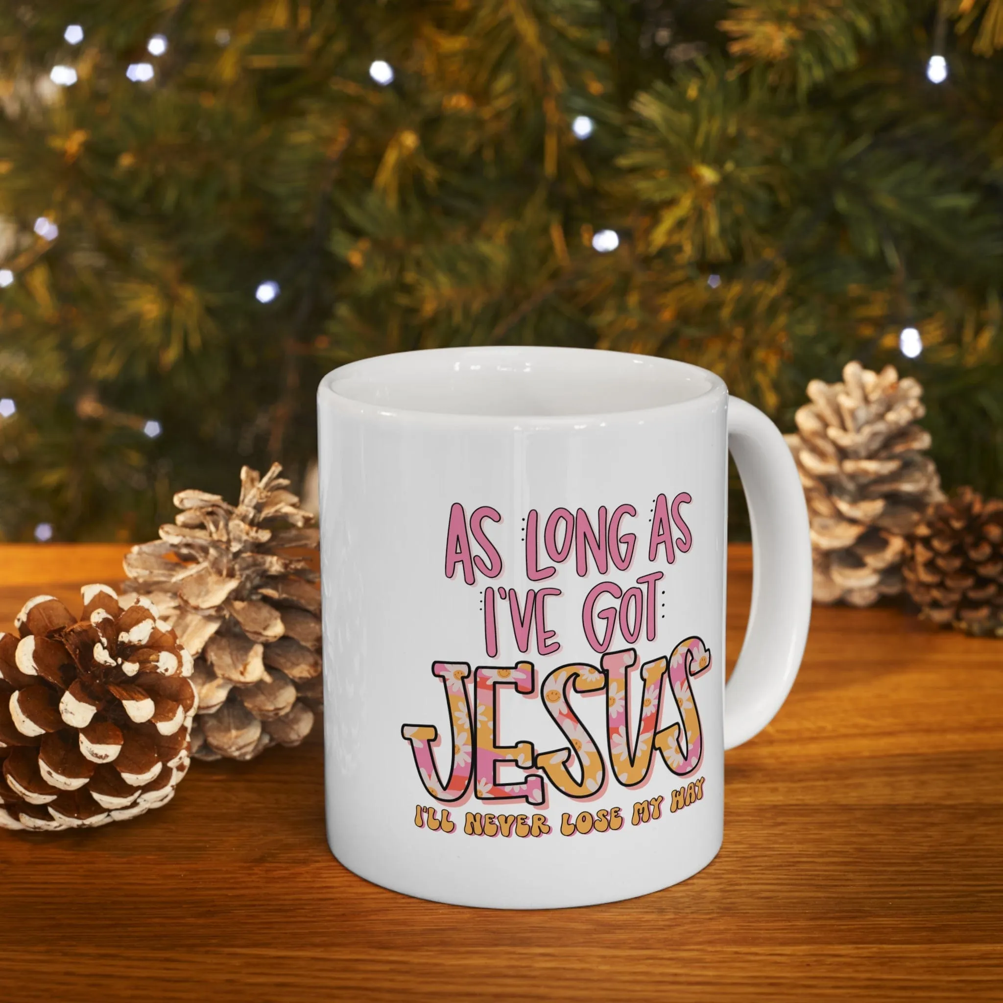 As Long As I've Got Jesus 11oz Mug