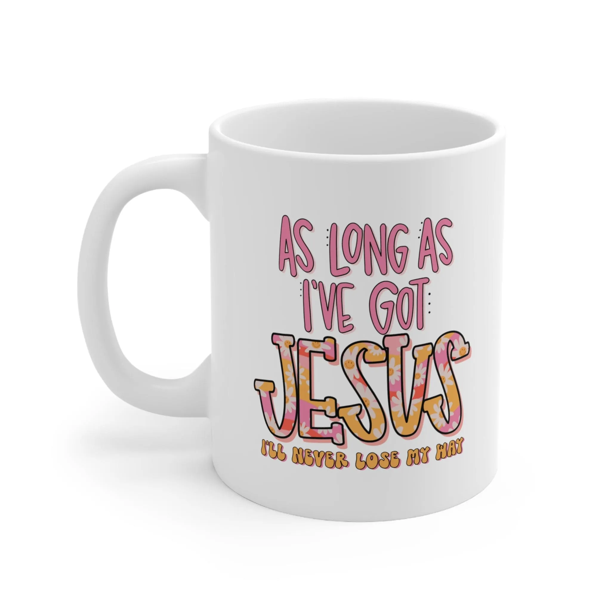 As Long As I've Got Jesus 11oz Mug