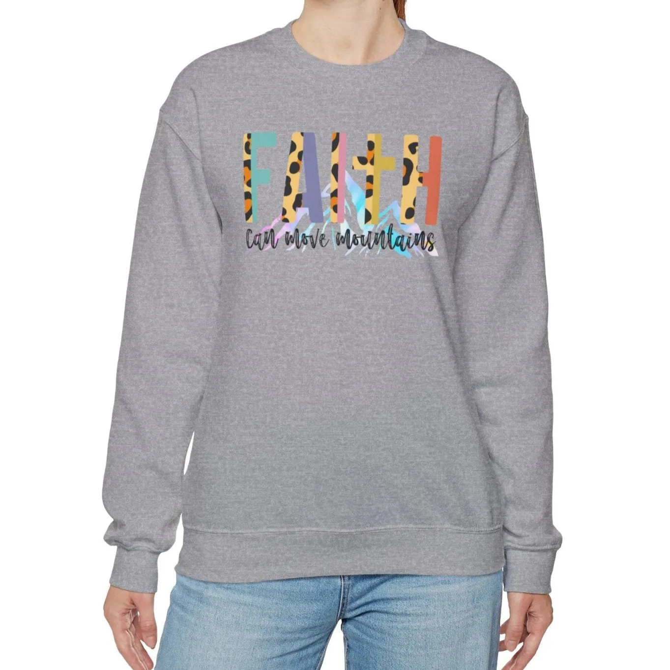 Faith Can Move Mountains Sweatshirt