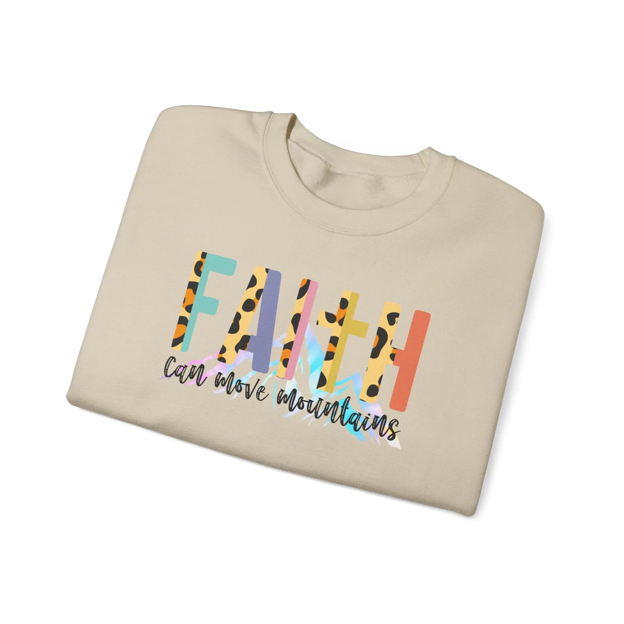 Faith Can Move Mountains Sweatshirt