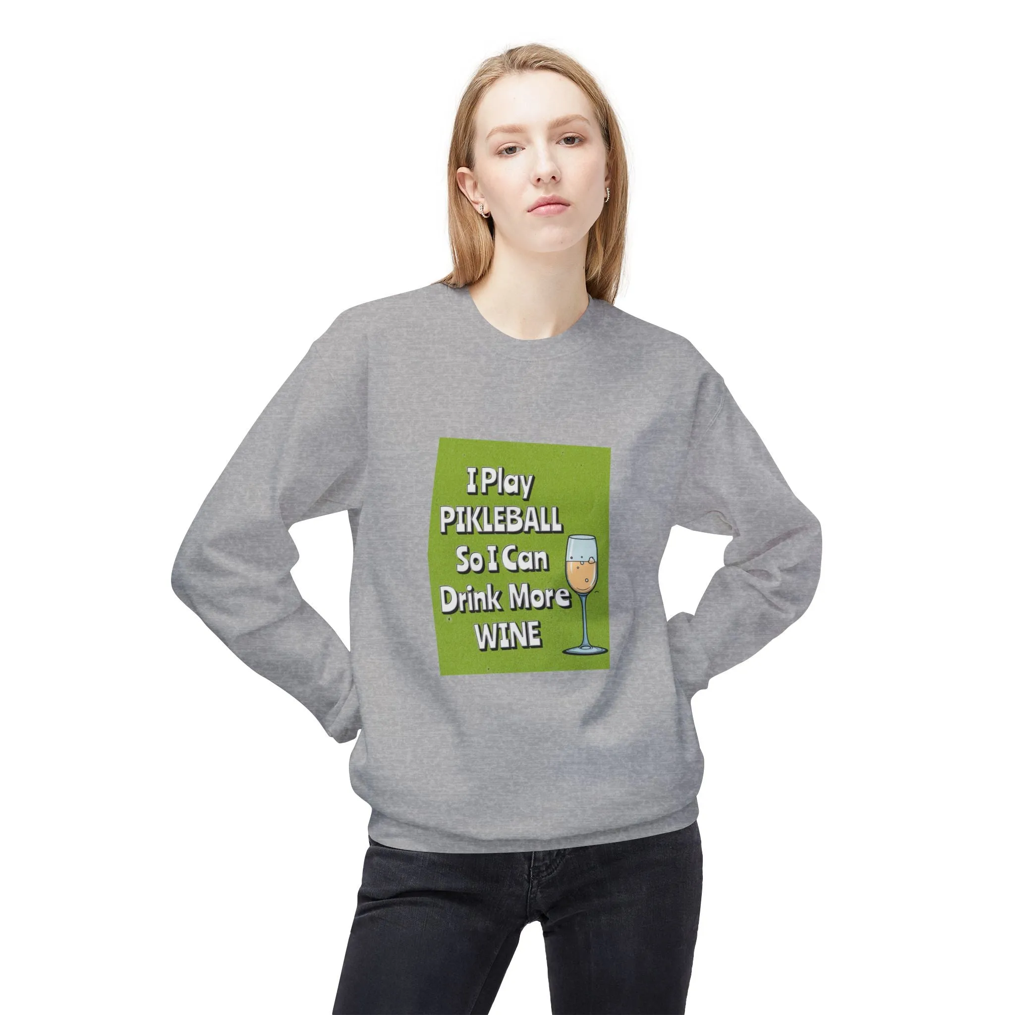 Pickleball Sweatshirt - I Play Pickleball So I Can Drink More Wine