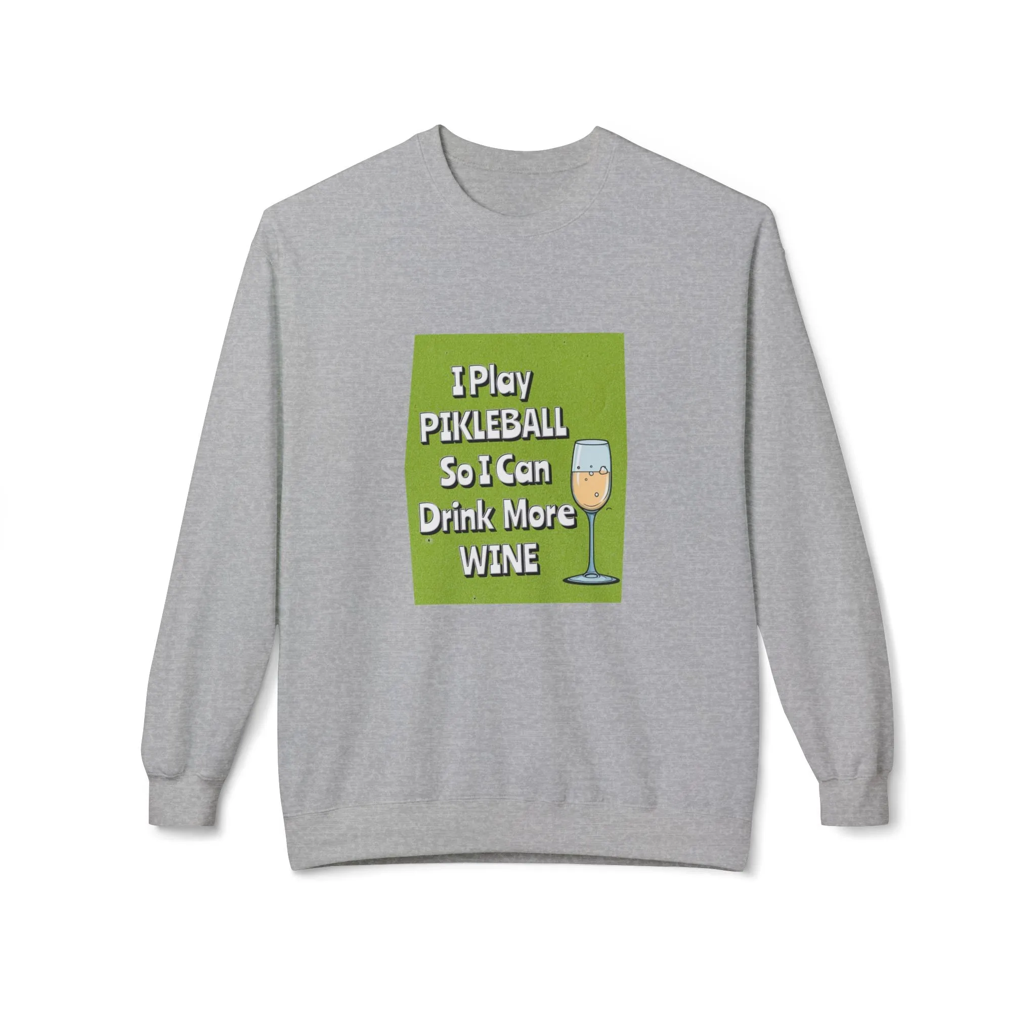 Pickleball Sweatshirt - I Play Pickleball So I Can Drink More Wine