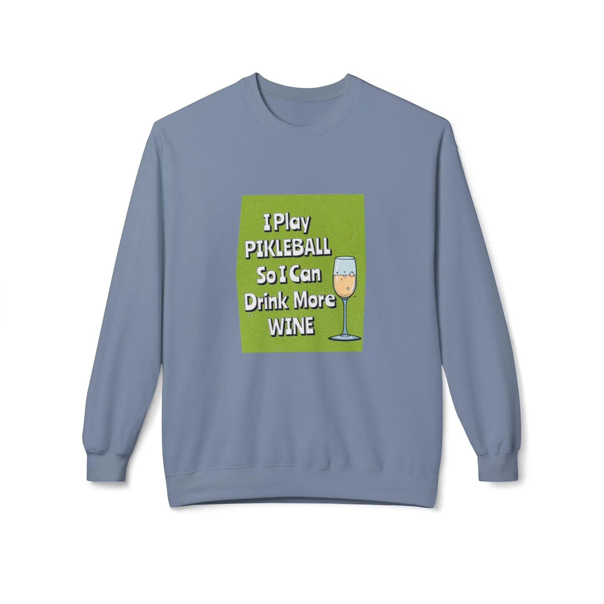 Pickleball Sweatshirt - I Play Pickleball So I Can Drink More Wine