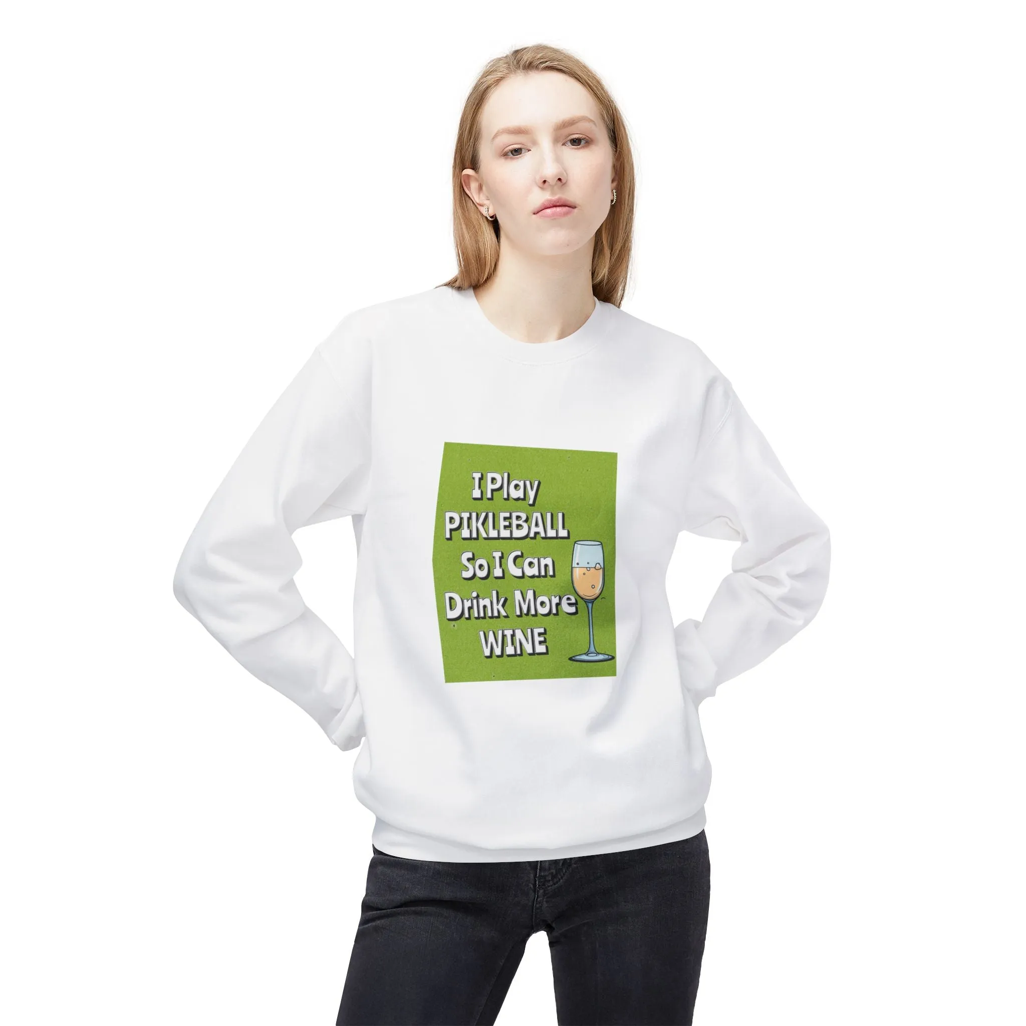 Pickleball Sweatshirt - I Play Pickleball So I Can Drink More Wine