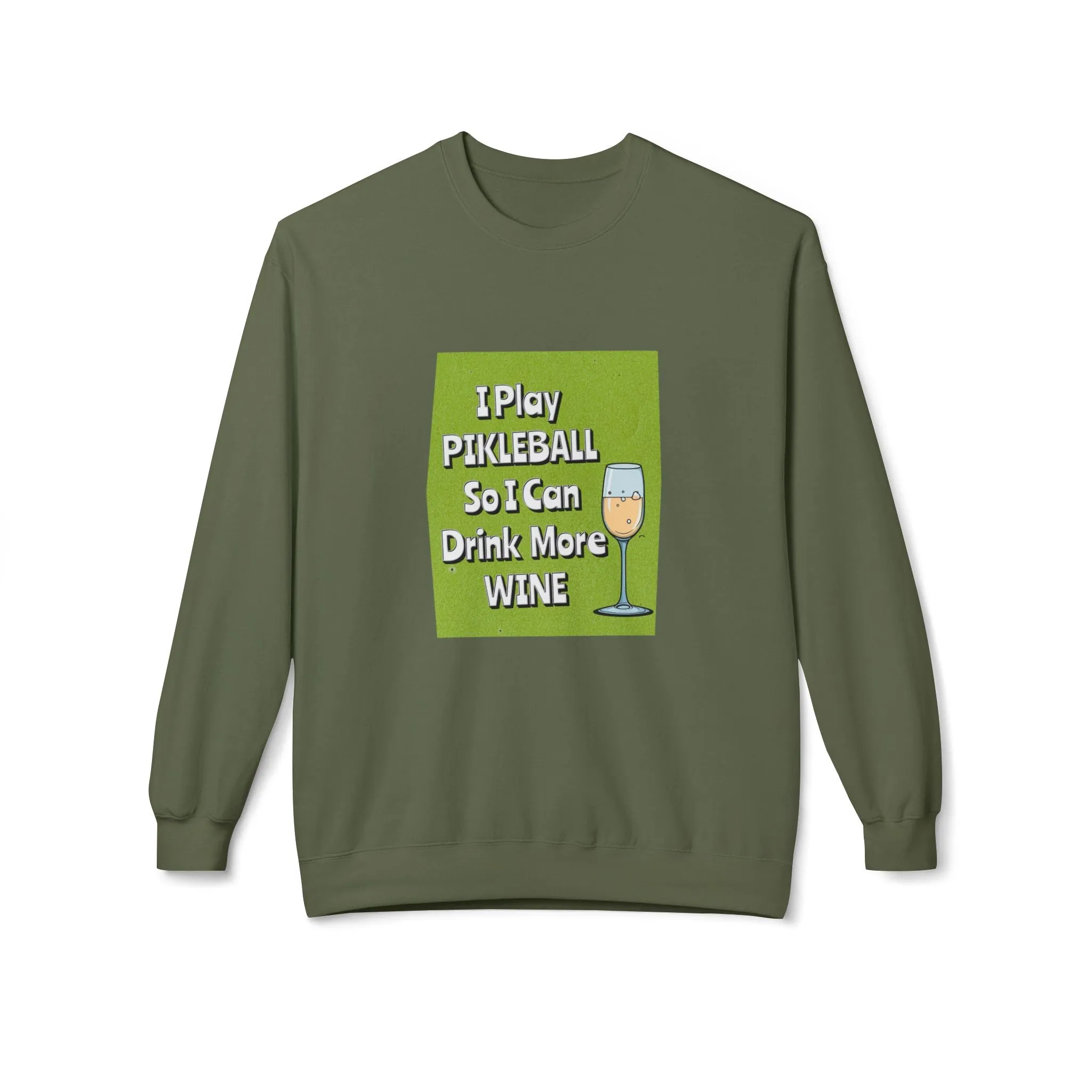 Pickleball Sweatshirt - I Play Pickleball So I Can Drink More Wine