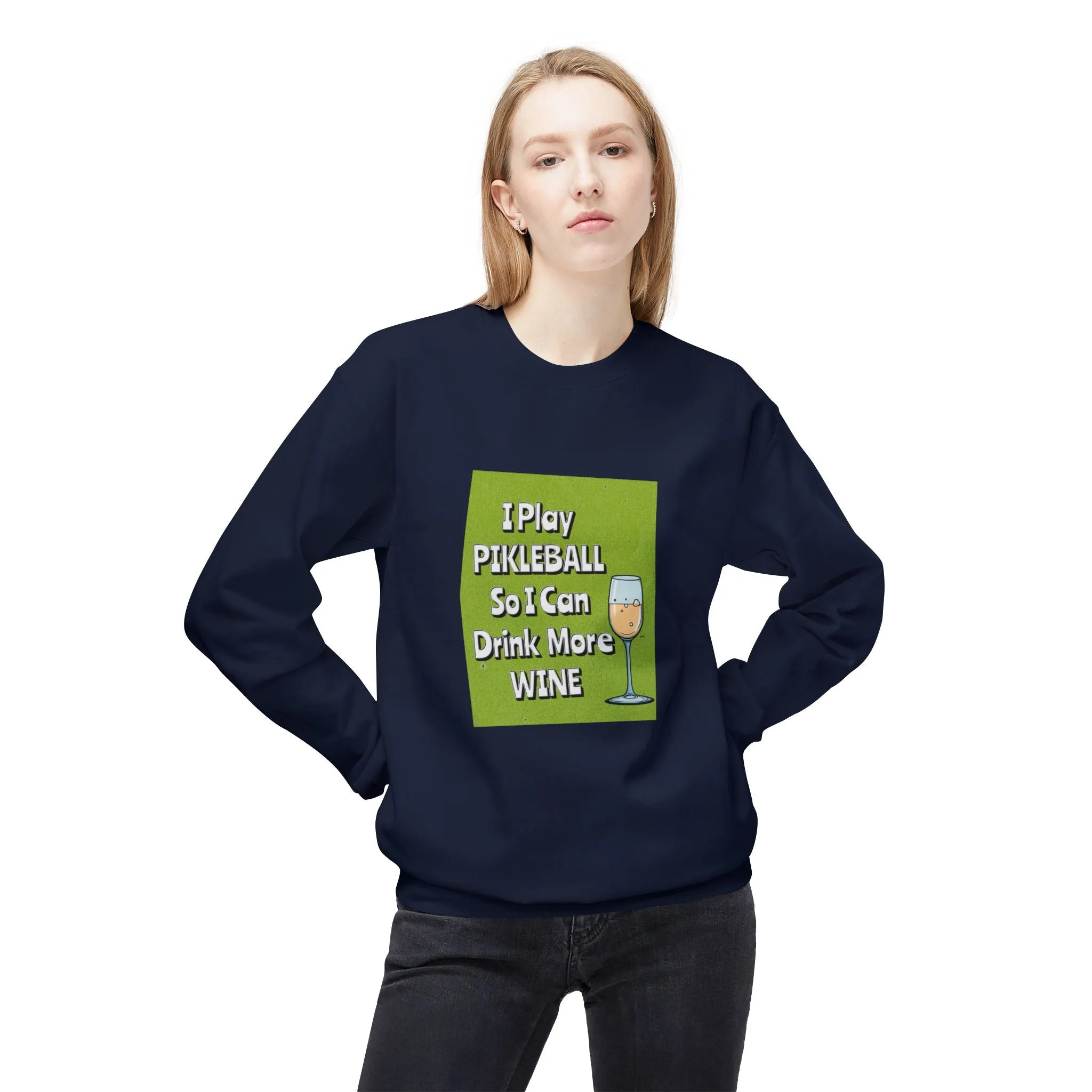 Pickleball Sweatshirt - I Play Pickleball So I Can Drink More Wine