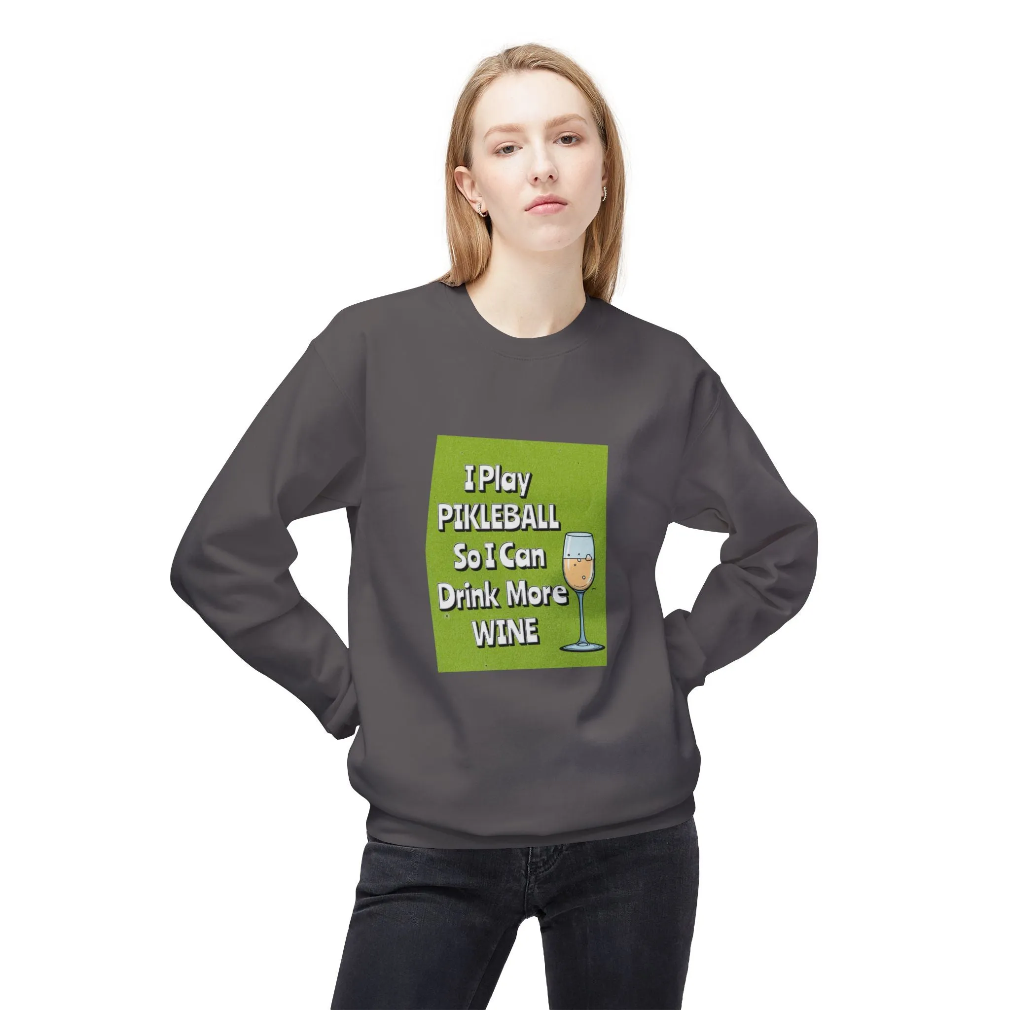 Pickleball Sweatshirt - I Play Pickleball So I Can Drink More Wine