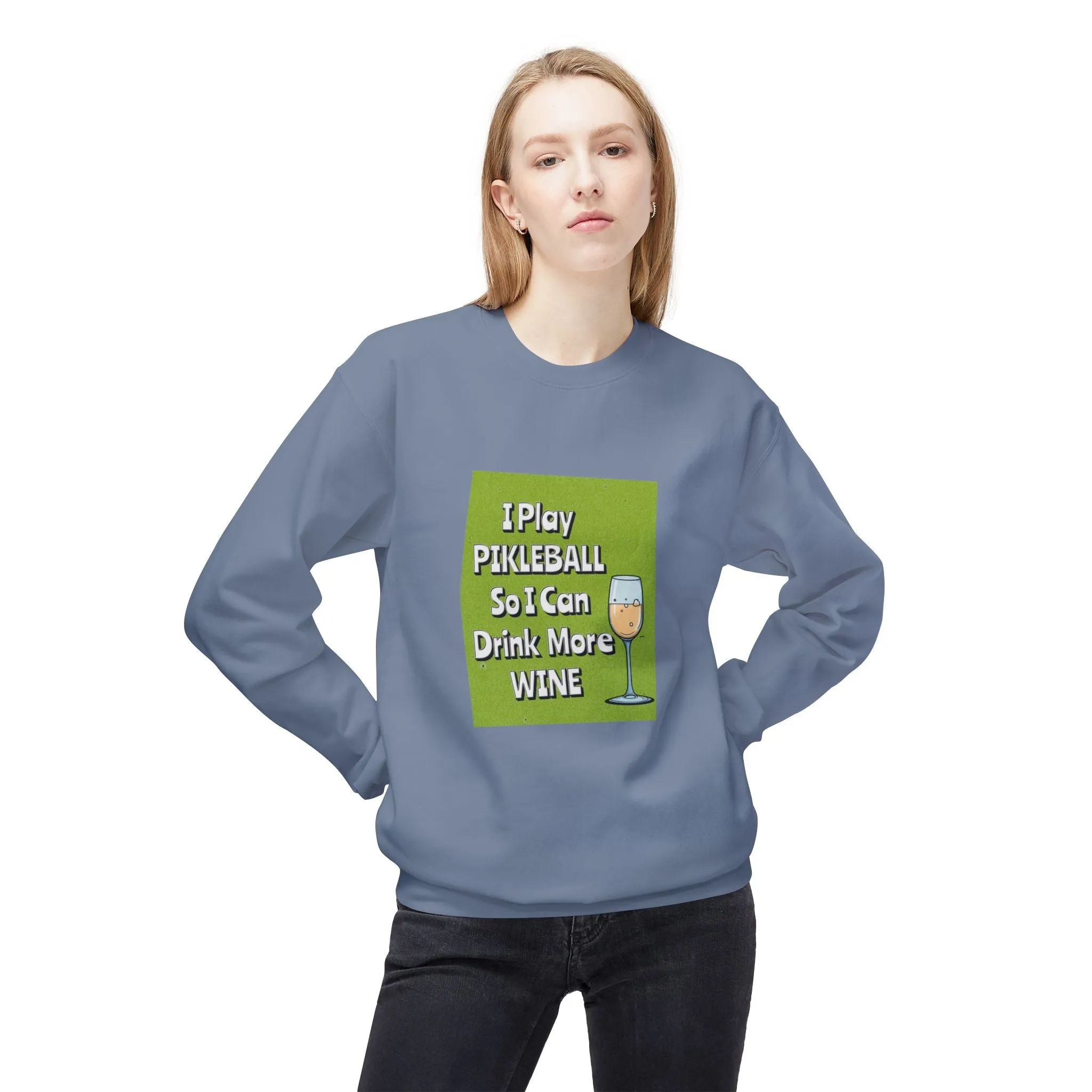 Pickleball Sweatshirt - I Play Pickleball So I Can Drink More Wine