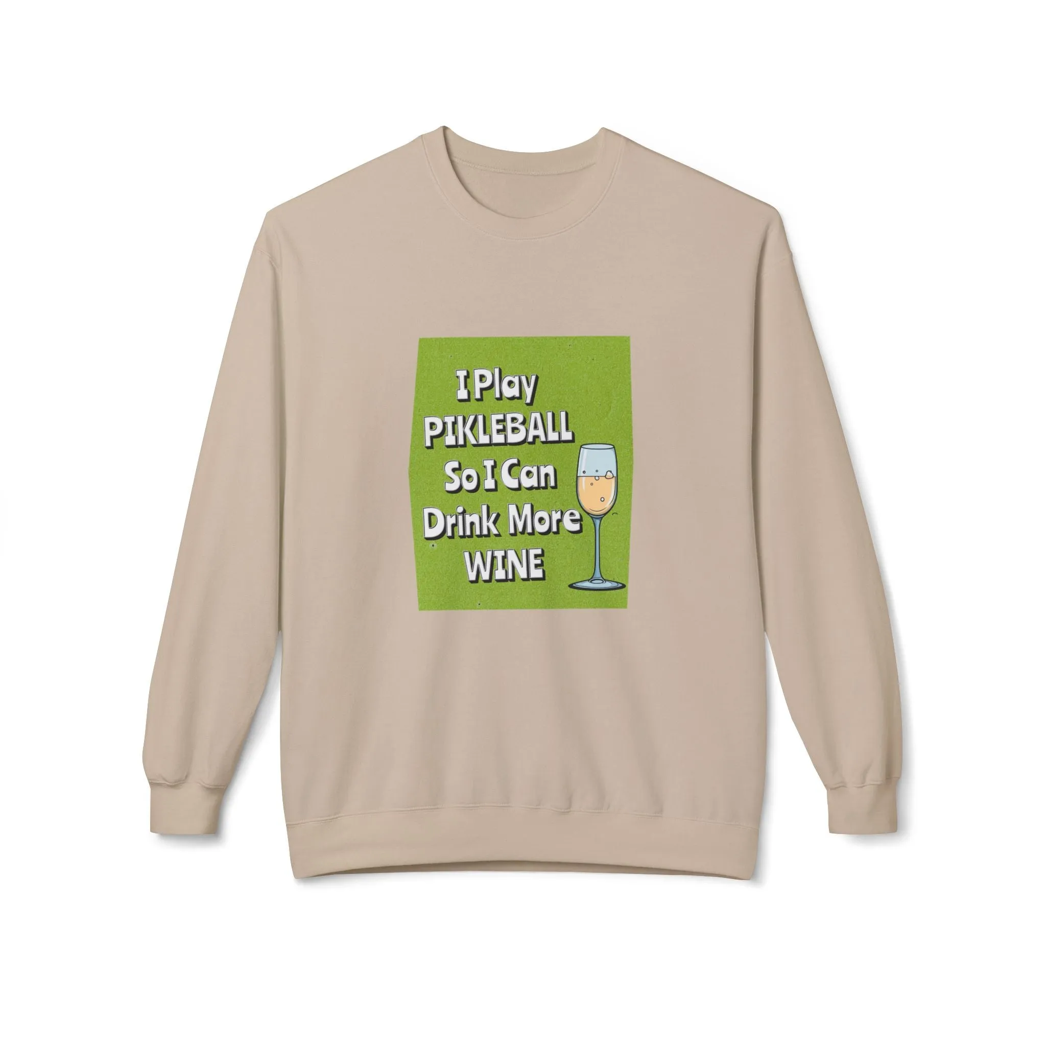 Pickleball Sweatshirt - I Play Pickleball So I Can Drink More Wine