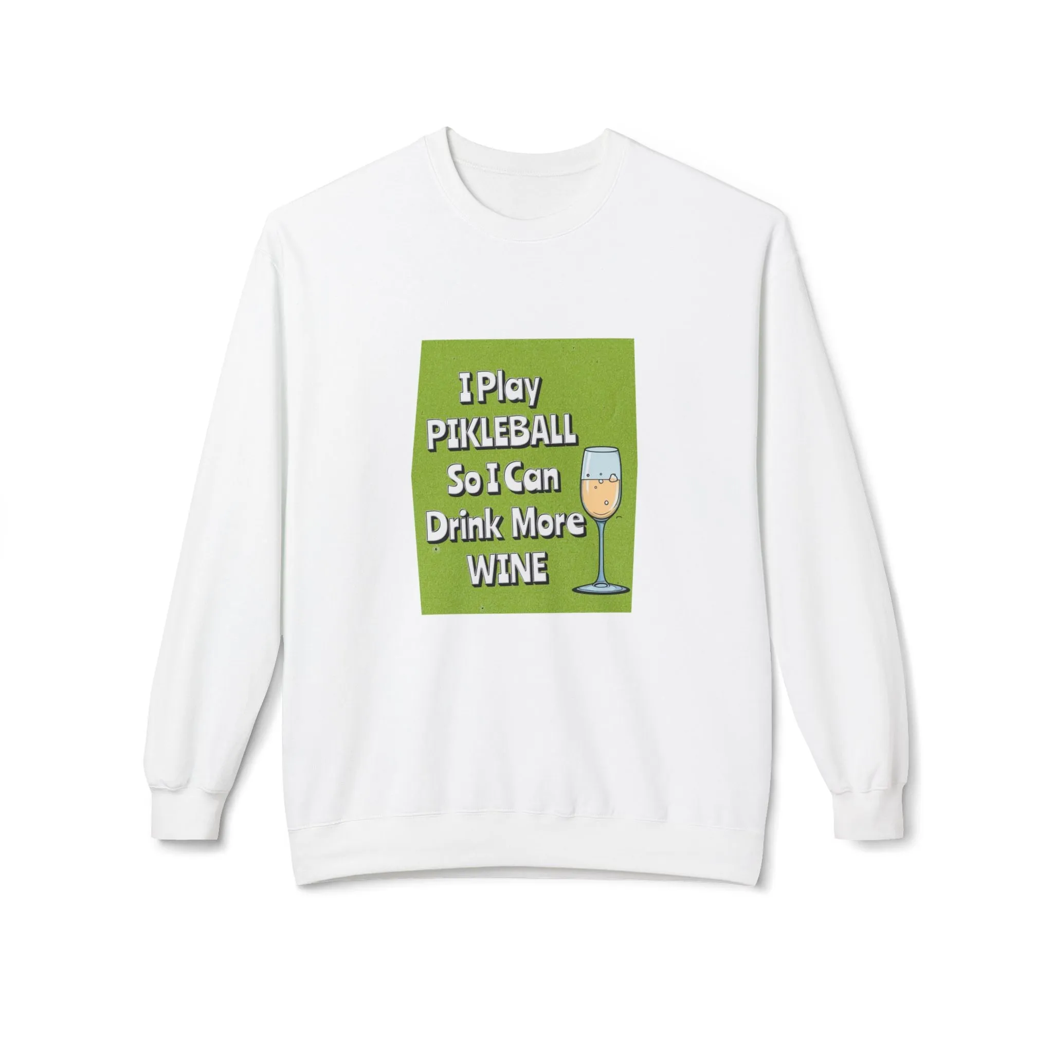 Pickleball Sweatshirt - I Play Pickleball So I Can Drink More Wine