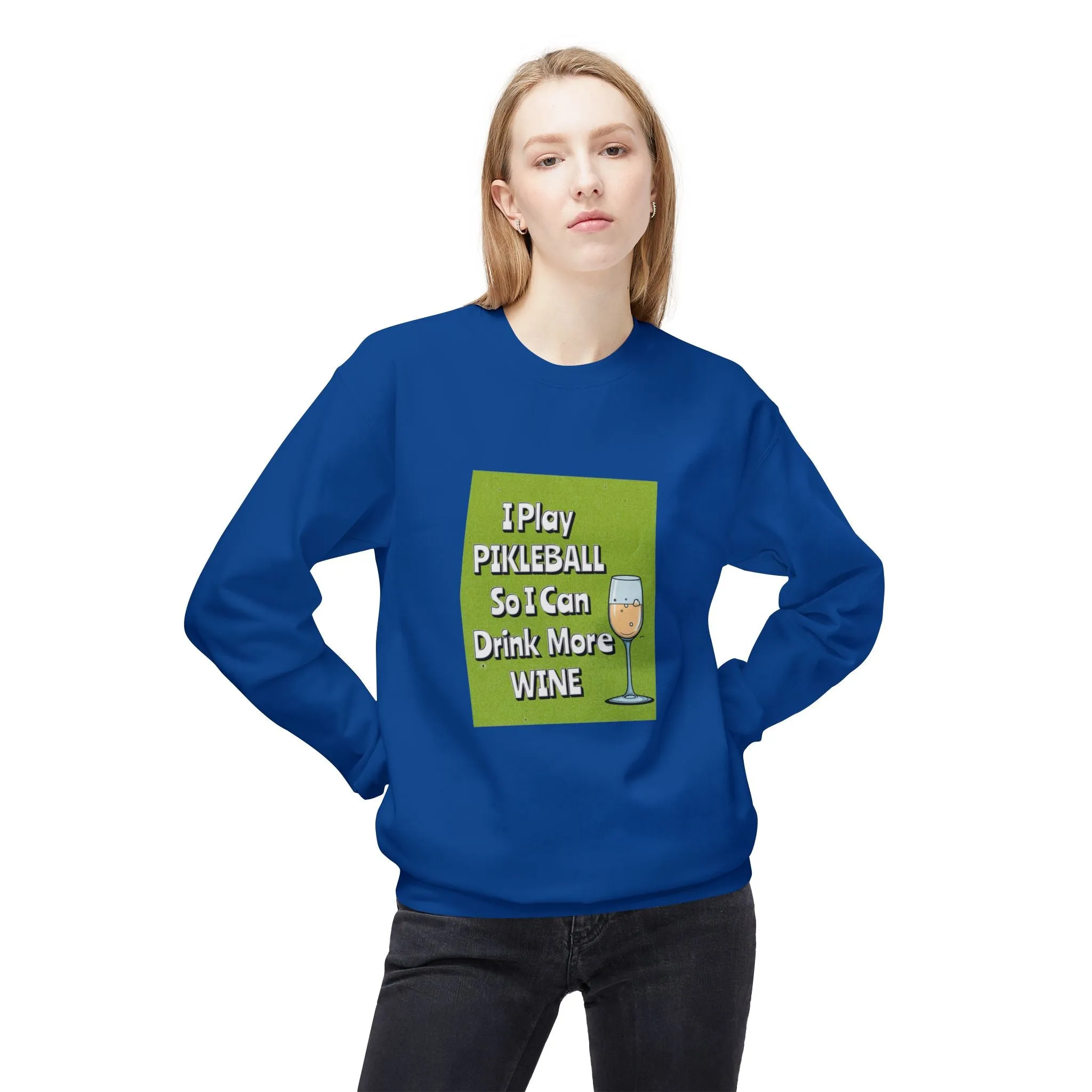 Pickleball Sweatshirt - I Play Pickleball So I Can Drink More Wine