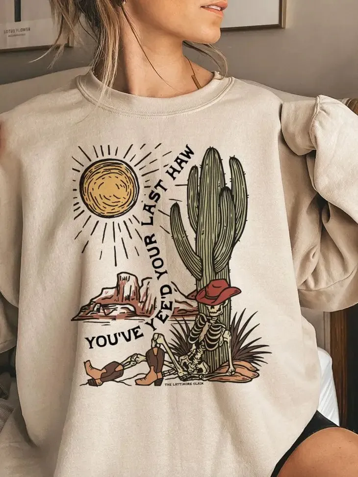 You've Yeed Your Last Haw Sweatshirt